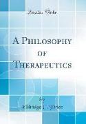 A Philosophy of Therapeutics (Classic Reprint)