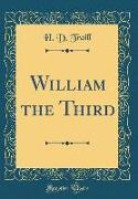 William the Third (Classic Reprint)