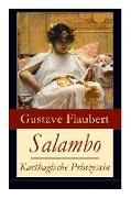 Salambo - Karthagische Prinzessin: Historischer Roman vom Kampf um Karthago (Das Leben nach dem ersten Punischen Krieg)