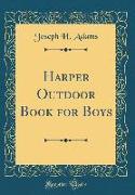 Harper Outdoor Book for Boys (Classic Reprint)