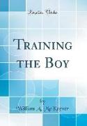 Training the Boy (Classic Reprint)