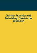 Zwischen Faszination und Verteufelung: Chemie in der Gesellschaft