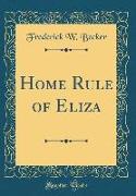 Home Rule of Eliza (Classic Reprint)