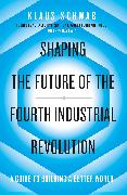 Shaping the Future of the Fourth Industrial Revolution