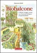 Biobalcone. Coltivare ortaggi e aromi con il metodo biologico e la permacultura