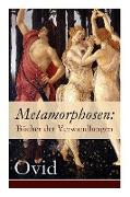 Metamorphosen: Bücher der Verwandlungen: Mythologie: Entstehung und Geschichte der Welt von Publius Ovidius Naso