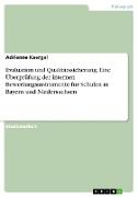 Evaluation und Qualitätssicherung. Eine Überprüfung der internen Bewertungsinstrumente für Schulen in Bayern und Niedersachsen