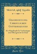 Geschichte des Christlichen Gottesdienstes