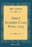 Abbot Academy Class Book, 1914 (Classic Reprint)