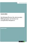 Der Bologna-Prozess. Ein aktivierendes Bildungsregime im Zeichen der europäischen Integration