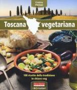 Toscana vegetariana. 100 ricette della tradizione in chiave veg