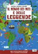 Il mondo dei miti e delle leggende. Viaggia, conosci, esplora