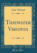 Tidewater Virginia (Classic Reprint)