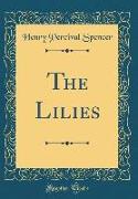 The Lilies (Classic Reprint)