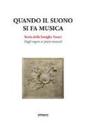 Quando il suono si fa musica. Storia della famiglia Tronci. Dagli organi ai piatti musicali