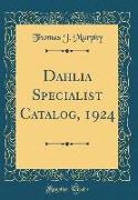 Dahlia Specialist Catalog, 1924 (Classic Reprint)