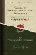 Über Einen Naturwissenschaftlichen Aberglauben: Nach Einem Vortrage Gehalten in Der Naturforschenden Gesellschaft Zu Halle Am 28. April 1894 (Classic