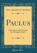 Paulus: Oratorium Nach Worten Der Heiligen Schrift (Classic Reprint)