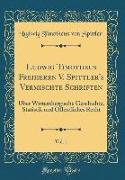 Ludwig Timotheus Freiherrn V. Spittler's Vermischte Schriften, Vol. 1