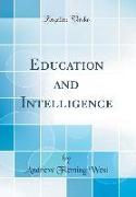 Education and Intelligence (Classic Reprint)