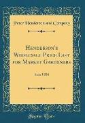 Henderson's Wholesale Price List for Market Gardeners: June 1924 (Classic Reprint)