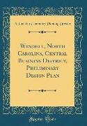 Wendell, North Carolina, Central Business District, Preliminary Design Plan (Classic Reprint)