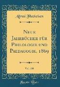 Neue Jahrbücher Für Philologie Und Paedagogik, 1869, Vol. 100 (Classic Reprint)