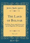 The Land of Bolivar, Vol. 1 of 2