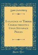 Influence of Timber Characteristics Upon Stumpage Prices (Classic Reprint)