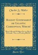 Honest Government or Gigantic Corruption, Which?: Blaine's Record, Mulligan Letters, Pacific Railroads, Thurman Funding Bill, &c (Classic Reprint)
