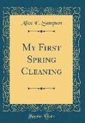 My First Spring Cleaning (Classic Reprint)