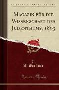 Magazin Für Die Wissenschaft Des Judenthums, 1893, Vol. 20 (Classic Reprint)