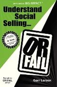 UNDERSTAND SOCIAL SELLING...OR FAIL