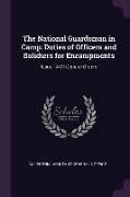 The National Guardsman in Camp: Duties of Officers and Solidiers for Encampments: Issue 14 of General Orders