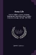 Army Life: From a Soldier's Journal: Incidents, Sketches and Record of a Union Soldier's Army Life, in Camp and Field, 1861-1864