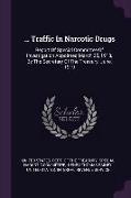 Traffic In Narcotic Drugs: Report Of Special Committee Of Investigation Appointed March 25, 1918, By The Secretary Of The Treasury. June, 1919