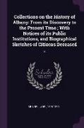 Collections on the History of Albany: From its Discovery to the Present Time, With Notices of its Public Institutions, and Biographical Sketches of Ci