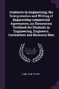 Contracts in Engineering, The Interpretation and Writing of Engineering-Commercial Agreements, An Elementary Textbook for Students in Engineering, Eng