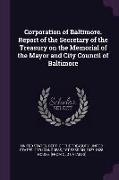 Corporation of Baltimore. Report of the Secretary of the Treasury on the Memorial of the Mayor and City Council of Baltimore