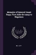 Memoirs of General Count Rapp, First Aide-De-Camp to Napoleon