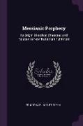 Messianic Prophecy: Its Origin, Historical Character, and Relation to New Testament Fulfilment