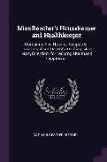 Miss Beecher's Housekeeper and Healthkeeper: Containing Five Hundred Recipes for Economical and Healthful Cooking, Also, Many Directions for Securing