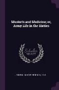 Muskets and Medicine, Or, Army Life in the Sixties