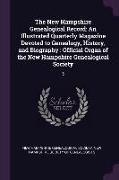 The New Hampshire Genealogical Record: An Illustrated Quarterly Magazine Devoted to Genealogy, History, and Biography: Official Organ of the New Hamps