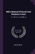Hill's Manual Of Social And Business Forms: A Guide To Correct Writing