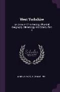 West Yorkshire: An Account Of Its Geology, Physical Geography, Climatology And Botany, Part 2