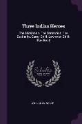 Three Indian Heroes: The Missionary, the Statesman, the Soldier [w. Carey, Sir H. Lawrence, Sir H. Havelock]