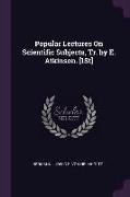 Popular Lectures on Scientific Subjects, Tr. by E. Atkinson. [1st]