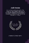 Jack Curzon: Being a Portion of the Records of the Managing Clerk of Martin, Thompson & Co., English Merchants Doing Business in Ho