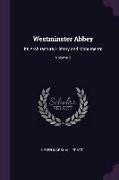 Westminster Abbey: Its Architecture, History and Monuments, Volume 2